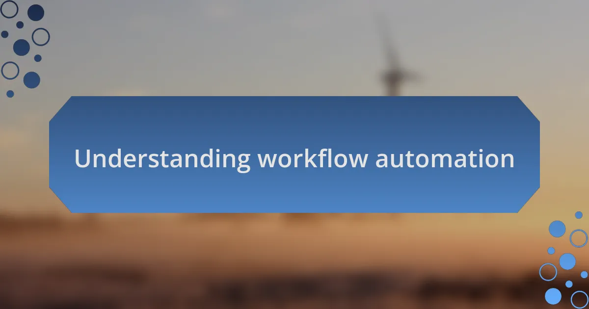 Understanding workflow automation