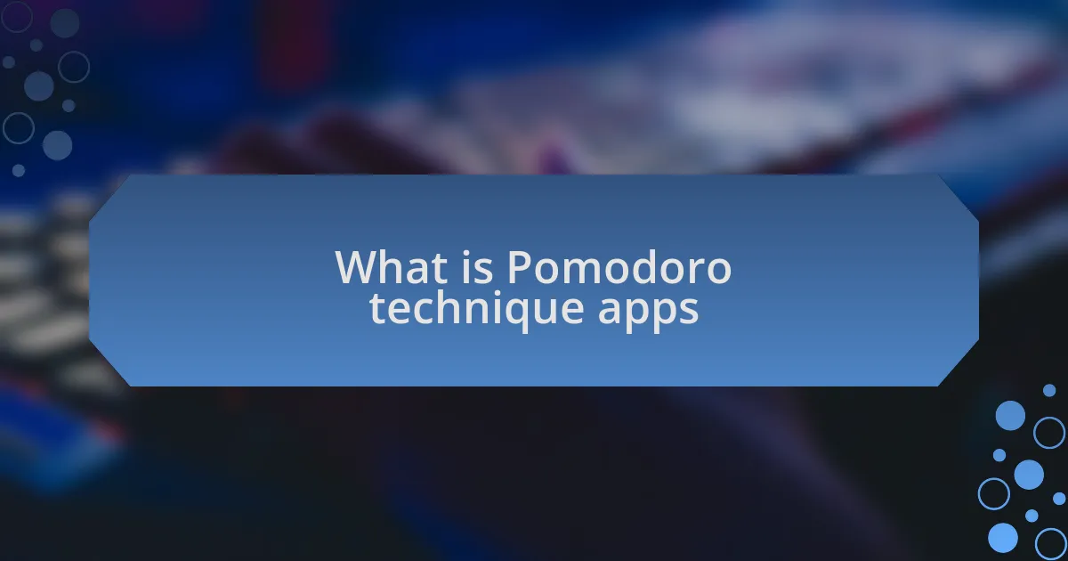 What is Pomodoro technique apps